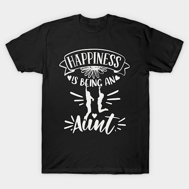 Happiness Is Being An Aunt T-Shirt by Fox1999